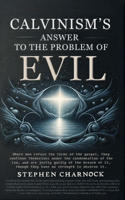 Calvinism's Answer to the Problem of Evil