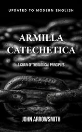Armilla Catechetica: A Chain of Theological Principles
