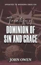 A Treatise of the Dominion of Sin and Grace