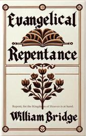 Evangelical Repentance by William Bridge