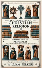 The Foundation of Christian Religion by William Perkins