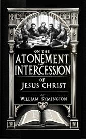 On the Atonement and Intercession of Jesus Christ 