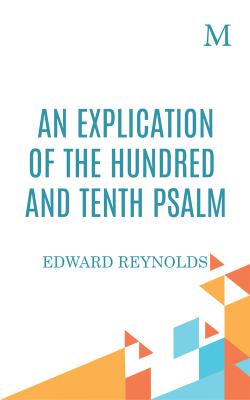 An Explication of the Hundred and Tenth Psalm