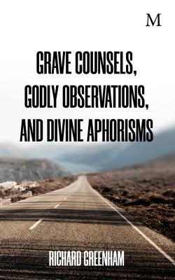 Grave Counsels, Godly Observations & Divine Aphorisms