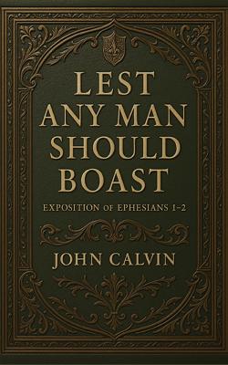 Lest any Man Should Boast