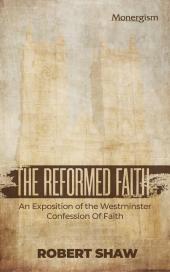 The Reformed Faith by Robert Shaw